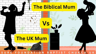 The Biblical Mum Versus The UK Mum | SFBCUK