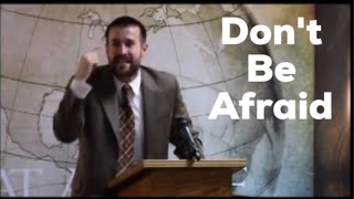 Don't Be Afraid - Pastor Steven Anderson, FWBC