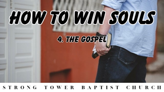 How To Win Souls: 4. The Gospel | STBC