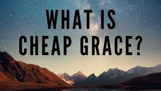 Cheap grace? Easy believism?