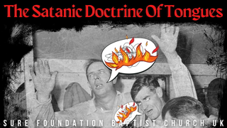 The Satanic Doctrine Of Tongues | SFBCUK