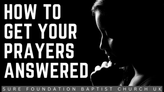 How To Get Your Prayers Answered | SFBCUK