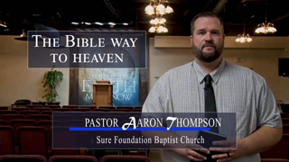 The Bible Way to Heaven | How to know 100% you will be in Heaven || Pastor Aaron Thompson