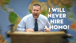 I Will Never Hire A Homo!