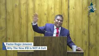 Why the New IFB is NOT a Cult | Pastor Roger Jimenez