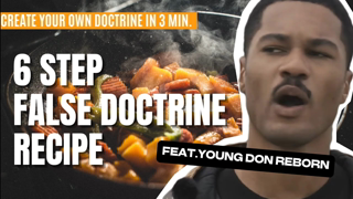 How to make a false doctrine featuring Young Don Reborn