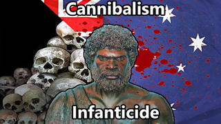 Aboriginal Cannibalism & Infanticide was common