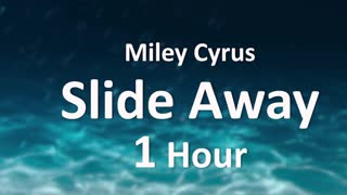 Miley Cyrus - Slide Away [1 Hour] Loop