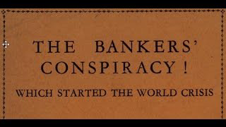 Arthur Kitson -- The Bankers' Conspiracy! Which Started the World Crisis (1933)