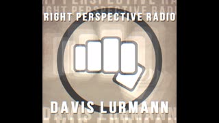 Right Perspective Radio With Davis Lurmann #008 - 24 April 2024