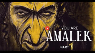 You Are Amalek - part 1