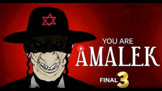 You Are Amalek - part 3