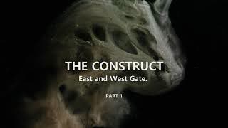 The Construct - East and West Gate.  part 1