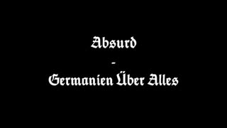 Absurd ✠ Germanien Uber Alles - Fur Alle Zeiten