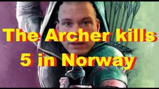 The Archer kills 5 in Norway