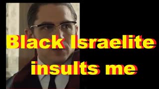 Black Israelite insults me