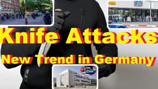 Knife Attacks - New Trend in Germany