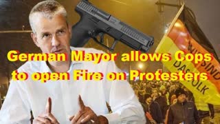 German Mayor allows Cops to open Fire on Protesters