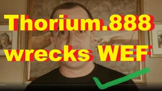 Thorium.888 wrecks WEF