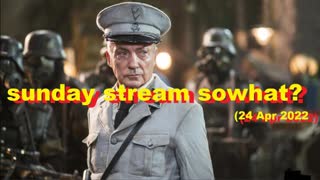 sunday stream sowhat (24 Apr 2022)