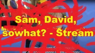 Sam, David, sowhat? - Stream