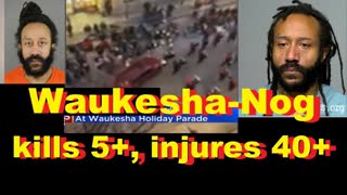 Waukesha-Nog kills 5+, injures 40+