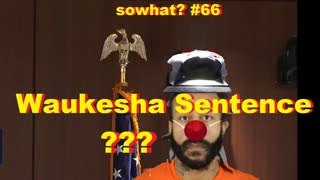 sowhat? #66 - Waukesha Sentence???