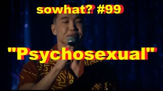 sowhat  #99 - "Psychosexual"