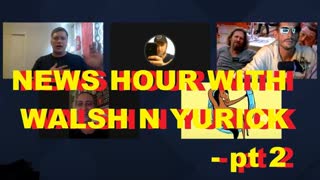 NEWS HOUR WITH WALSH N YURICK - pt 2