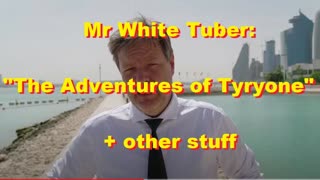 Mr White Tuber: "The Adventures of Tyryone" + other stuff