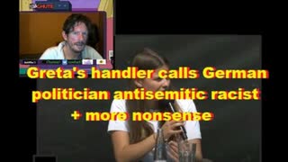 Greta's handler calls German politician antisemitic racist + more nonsense