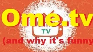 Ome.tv (and why it's funny)