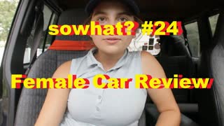 sowhat #24 - Female Car Review