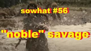 sowhat? #56 - "noble" savage