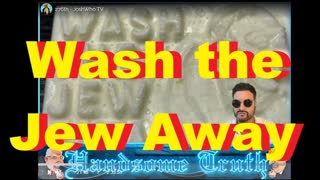 Wash the Jew Away