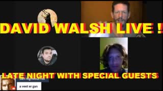 DAVID WALSH LIVE ! LATE NIGHT WITH SPECIAL GUESTS