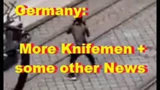 Germany: More Knifemen + some other News