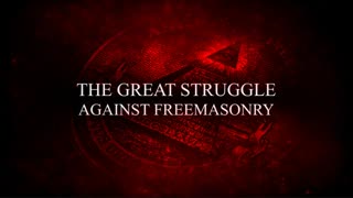 The Great Struggle Against Freemasonry