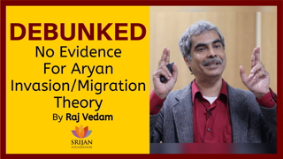 Indian Civilisation: The Untold Story - Revisited | Raj Vedam | Aryan Invasion/Migration Theory