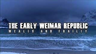 The Early Weimar Republic: Wealth and Frailty (A Documentary)