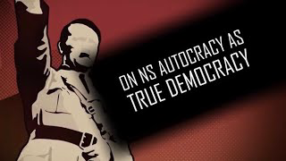 NS Autocracy as True Democracy