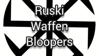 Ruski Waffen Bloopers #.....oh I forget!