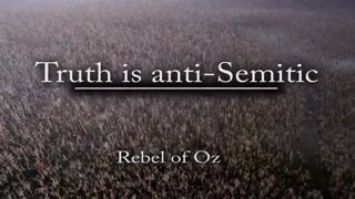 Truth is anti-Semitic -Banned Video from 2018