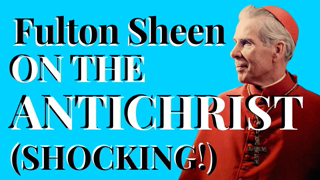 Archbishop FULTON SHEEN on the ANTI-CHRIST And Crisis in the Church