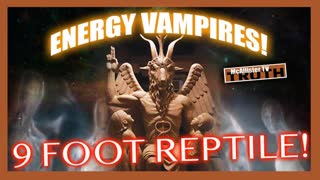 ENERGY VAMPIRES! DISTORTION AND INVERSION! ANCIENT ALIENS! 9 FT REPTILIAN ENCOUNTER!