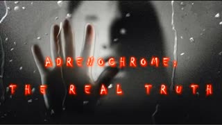 ADRENOCHROME: THE REAL TRUTH (one of the best videos I have ever seen on this subject)