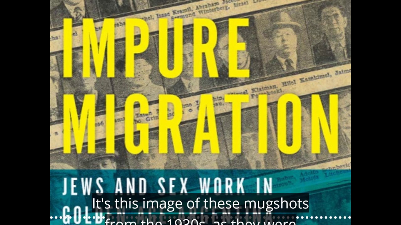 "Impure Migration: Jews & Sex Work in Golden Age Argentina"