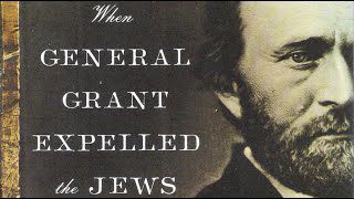 When General Grant Expelled the Jews - 1862