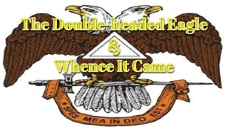 The Double-headed Eagle And Whence It Came By Bro. Arthur C. Parker 33rd