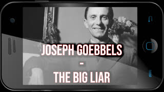 Joseph Goebbels - The Big Liar [GER & ENG] - SmartphoneVersion